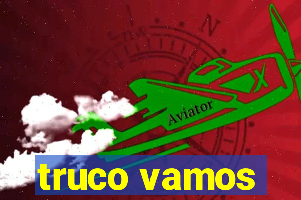 truco vamos